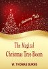 A Holiday Tale, The Magical Christmas Tree Room by W. Thomas Burns