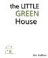 The Little Green House by Jim Haffner