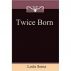 Twice Born by leela soma