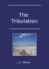 The Tribulation by L C Walker