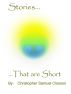 Stories, That are Short by Christopher Closson