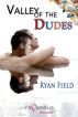 Valley of the Dudes by Ryan Field