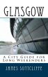 Glasgow - A city guide for long weekenders by James Suttcliffe
