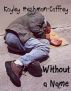 Without A Name: The Story of a Homeless Man by Kayley Freshman-Caffrey
