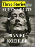 Three Stories About Eccentricity by Daniel Koehler