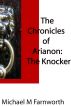 The Chronicles of Arianon: The Knocker by Michael Farnworth