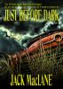 Just Before Dark by Jack  MacLane