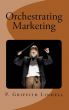 Orchestrating Marketing by Griff Lindell