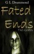 Fated Ends: The Grates by G L Drummond