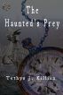 The Haunted's Prey by TJ Killian