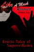 Like a Mask Removed, Volume 2: Erotic Tales of Supervillains by Circlet Press