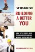 Top Secrets to Building a Better You by Gini Graham Scott