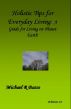 Holistic Tips for Everyday Living: A Guide for Being On Planet Earth by Michael  Basso