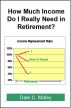 How Much Income Do I Really Need in Retirement? by Dale Maley