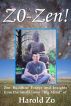 Zo-Zen!: Zen Buddhist Essays and Insights from the Small Town “Big Mind” of Harold Zo by Harold Zo