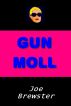 Gun Moll by Joe Brewster