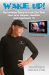 Wake Up! You're Probably Never Going to Look Like That: How to be Happier, Healthier and Imperfectly Fit SECOND EDITION by Michelle Pearl