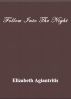 Follow Into The Night by Elizabeth Agiantritis