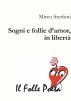 Sogni e follie d'amor, in libertà by Mirco Sterbini
