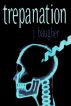 Trepanation by Jordan Baugher