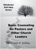Basic Counseling for Pastors and Other Church Leaders by Trennis E. Killian