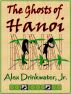 The Ghosts of Hanoi by Alex Drinkwater, Jr.