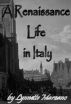 A Renaissance Life in Italy by Lynnette Marzano