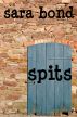 Spits by Sara Bond