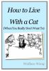 How to Live With a Cat (When You Really Don't Want to) by Wallace Wang