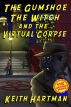 The Gumshoe, the Witch, and the Virtual Corpse by Keith Hartman