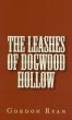 The Leashes of Dogwood Hollow by Gordon Ryan