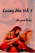 Loving Her Volume 1 by Megan Rose