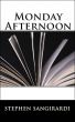Monday Afternoon by Stephen Sangirardi