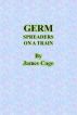 Germ Spreaders on a Train by James Cage