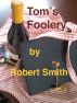 Tom's Foolery by Robert Smith