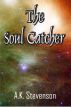 The Soul Catcher by A.K. Stevenson