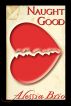 Naught Good by Alessia Brio