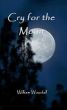Cry for the Moon by William Woodall