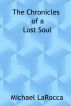 The Chronicles of a Lost Soul by Michael LaRocca