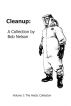 Cleanup: A Collection by  Bob Nelson by Bob Nelson