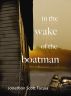 In the Wake of the Boatman by Jonathon Scott Fuqua