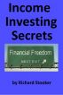 Income Investing Secrets: How to Receive Ever-Growing Dividend and Interest Checks, Safeguard Your Portfolio and Retire Wealthy by Richard Stooker