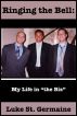 Ringing the Bell: My Life in the Biz by Luke St Germaine