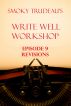 Smoky Trudeau's Write Well Worshop - Episode 9 - Revisions by Smoky Trudeau