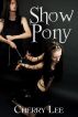 Show Pony by Cherry Lee