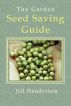 The Garden Seed Saving Guide by Jill Henderson