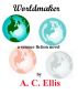 Worldmaker by A. C. Ellis