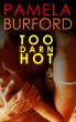 Too Darn Hot by Pamela Burford