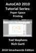 AutoCAD 2010 Tutorial Series: Paper Space Printing by Tod Stephens