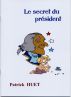 The secret of the president / Le secret du président by Patrick Huet